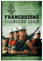 kniha Historie a současnost Francouzské cizinecké legie, M. Odstrčil 2011