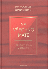 kniha Na všechno máte Tajemství života v bohatství, Pragma 2020