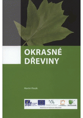 kniha Okrasné dřeviny, Vyšší odborná škola zahradnická a Střední zahradnická škola ve spolupráci s nakl. Rebo 2012