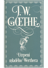 kniha Utrpení mladého Werthera, Československý spisovatel 2018