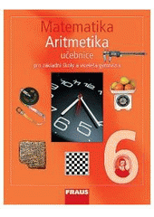 kniha Matematika 6 pro základní školy a víceletá gymnázia. Aritmetika, Fraus 2007