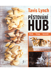 kniha Pěstování hub metody, postupy, zpracování, Knižní klub 2019