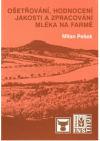 Ošetřování, hodnocení jakosti a zpracování mléka na farmě