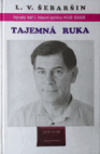 Tajemná ruka, aneb, Řídil jsem sovětskou rozvědku
