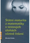 Státní maturita z matematiky v testových úlohách včetně řešení